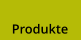 Produkte